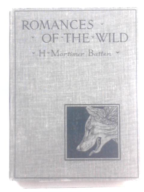 Romances Of The Wild von H. Mortimer Batten