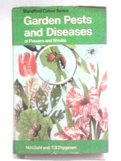 Garden Pests and Diseases of Flowers and Shrubs ([Blandford colour series]) by Mogens H. Dahl (1974-06-06) By M.H. Dahl