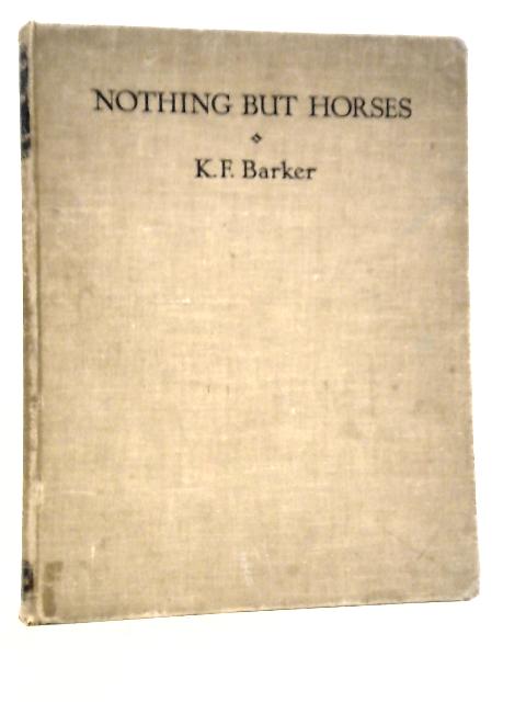 Nothing but Horses von K.F.Barker