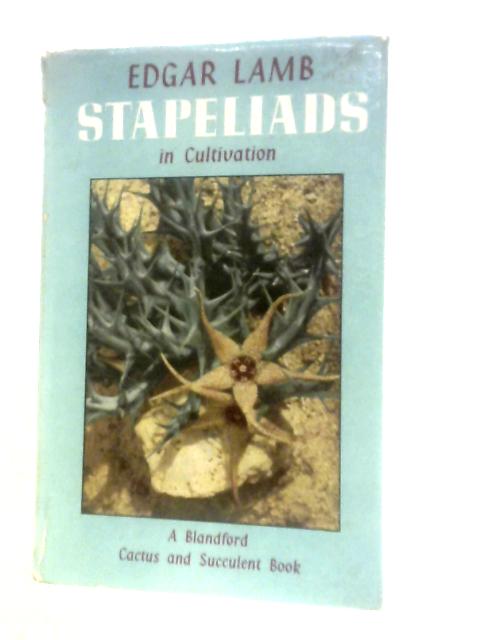 Stapeliads in Cultivation von Edgar Lamb