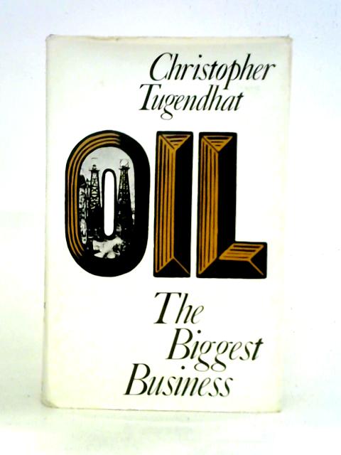 Oil the Biggest Business von Christopher Tugendhat