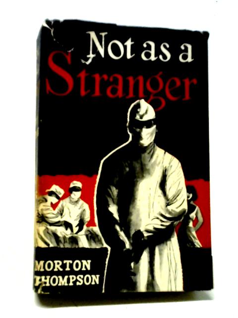 Not As A Stranger von Morton Thompson