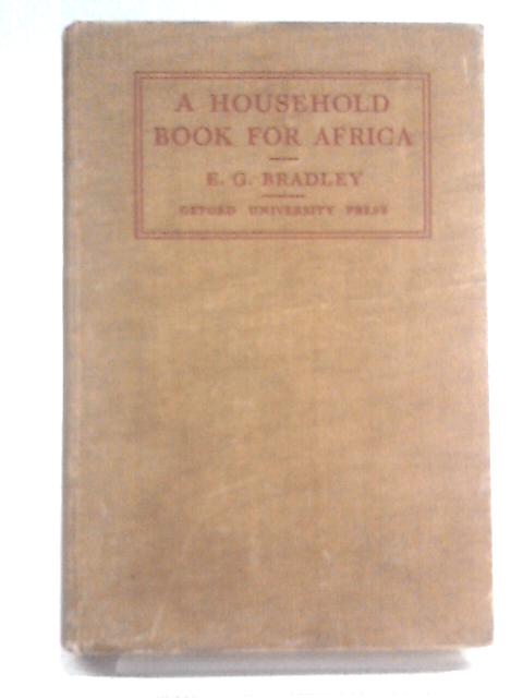 A Household Book For Africa By E. G. Bradley