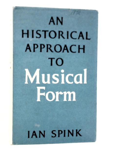 An Historical Approach to Musical Form By Ian Spink