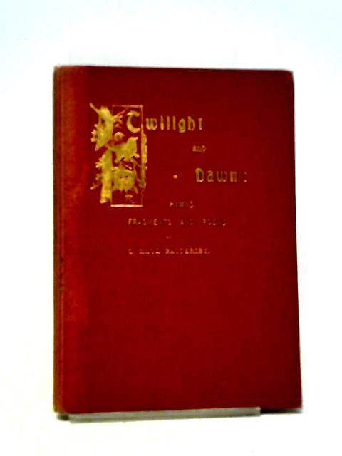 Twilight and Dawn By C. Maud Battersby