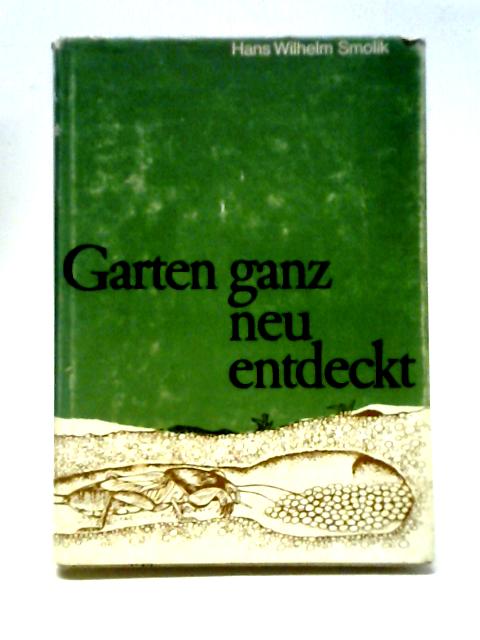 Garten Ganz Neu Entdeckt von H. W. Smolik