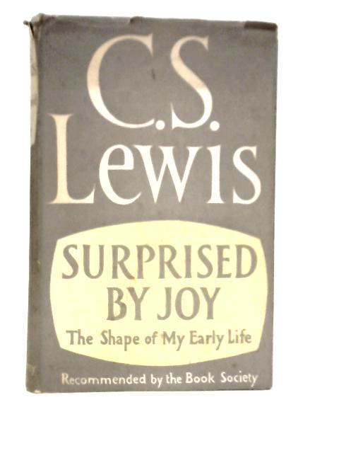 Surprised by Joy: The Shape of my Early Life By C.S.Lewis