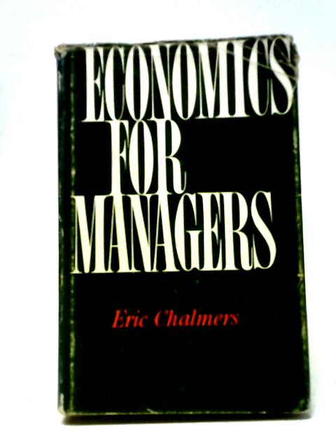 Economics For Managers von Eric Chalmers