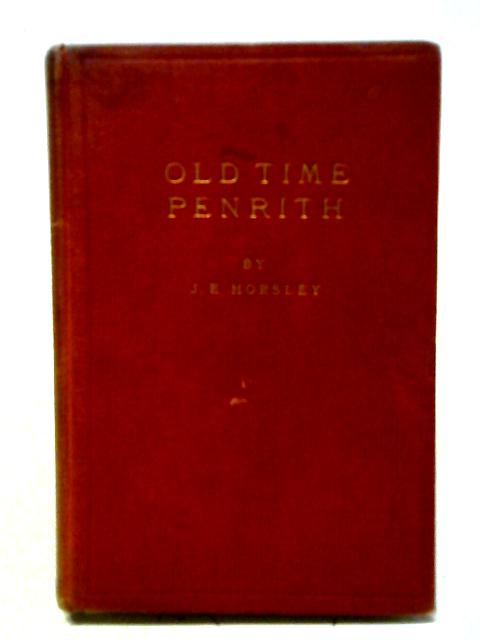 Jottings About Old-Time Penrith von J E Horsley