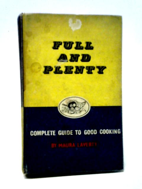 Full and Plenty. Complete Guide to Good Cooking By Maura Laverty