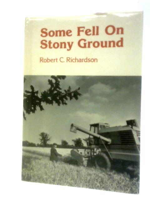 Some Fell on Stony Ground By R.C.Richardson