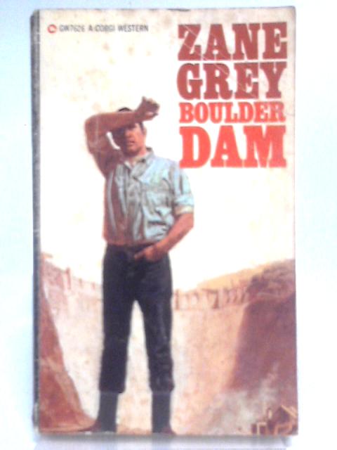 Boulder Dam By Zane Grey