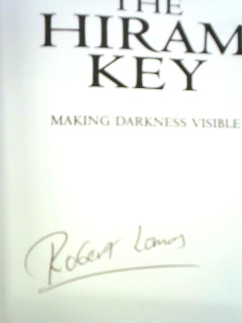 Turning the Hiram Key: Making Darkness Visible By Robert Lomas