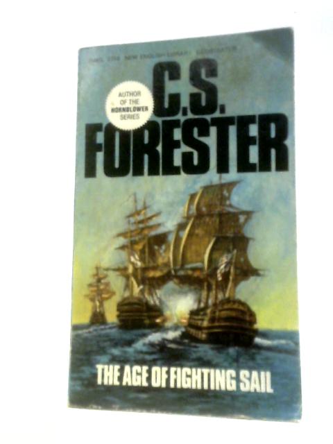 The Age of Fighting Sail By C.S.Forester