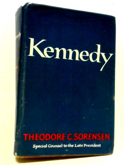 Kennedy By Theodore C. Sorensen