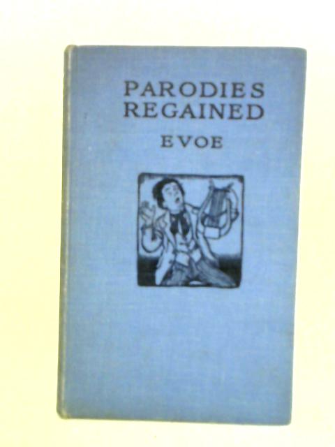 Parodies Regained By Evoe (E. V. Knox of 'Punch')