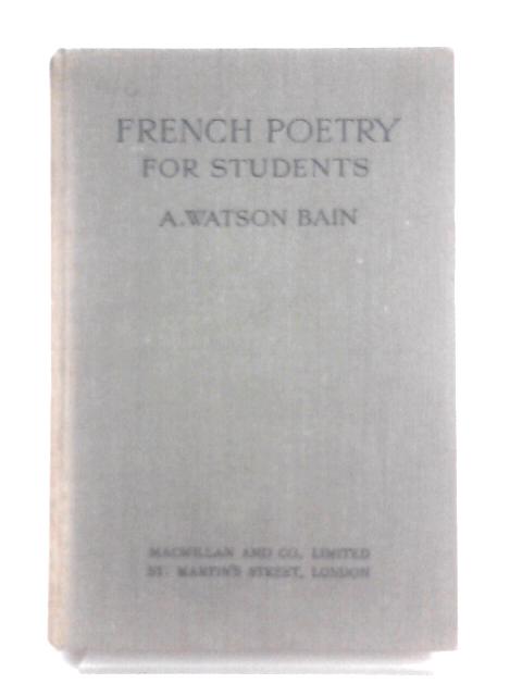 French Poetry for Students By A Watson Bain