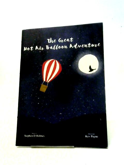 The Great Hot Air Balloon Adventure By Stephen D Holmes