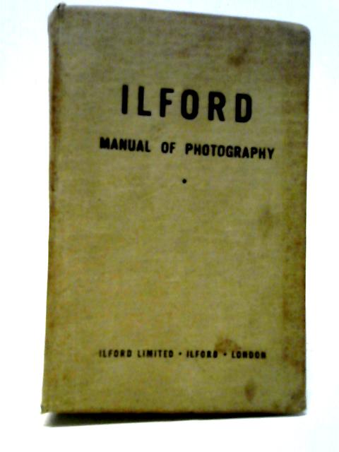 The Ilford Manual of Photography von James Mitchell (ed.)