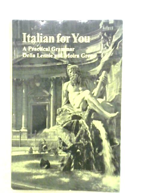 Italian for You: a Practical Grammar von Delia Lennie Moira Grego