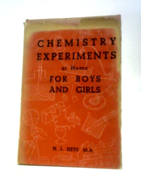 Chemistry Experiments at Home for Boys and Girls von H.L.Heys