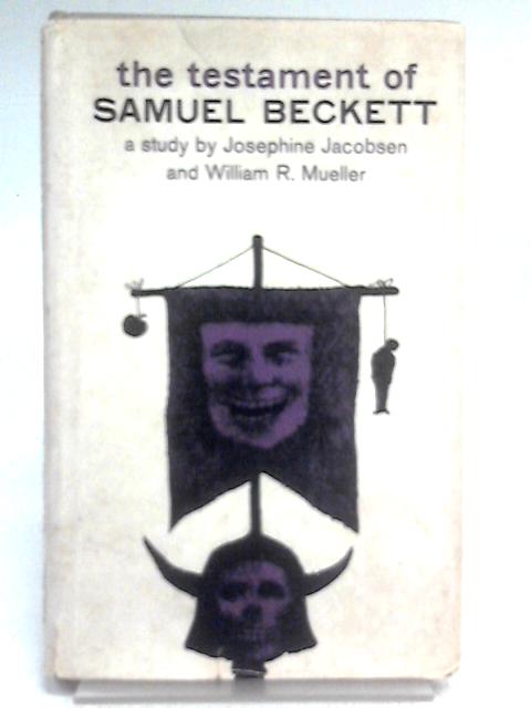 The Testament of Samuel Beckett By Josephine Jacobsen and William R Mueller