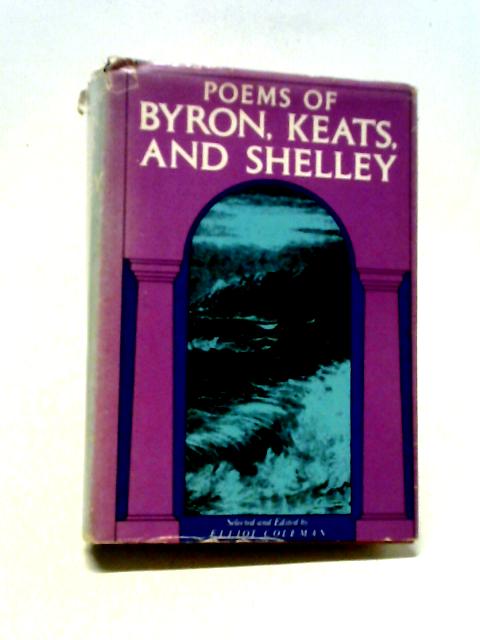 Poems of Byron, Keats and Shelley von Elliott Coleman (ed.)