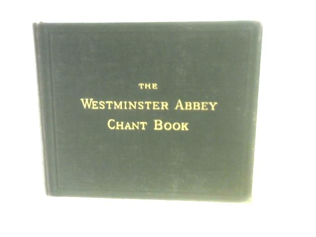 The Westminster Abbey Chant Book By J. Troutbeck