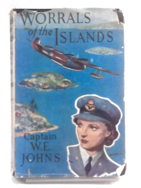 Worrals Of The Islands von Captain W. E Johns