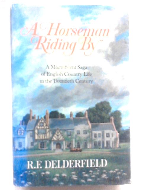 A Horseman Riding By von R F Delderfield