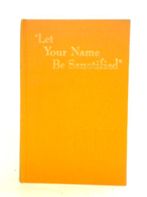 Let Your Name Be Sanctified By Unstated