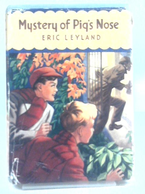 The Mystery of Pig's Nose By Eric Leyland