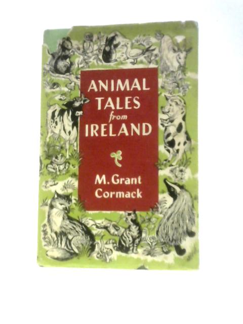 Animal Tales From Ireland By M. Grant Cormack