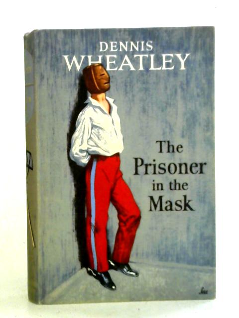 The Prisoner in the Mask By Dennis Wheatley