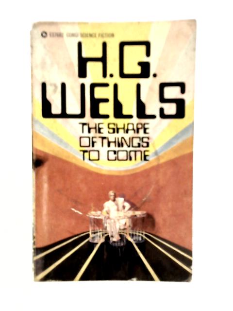 The Shape of Things to Come By H.G.Wells