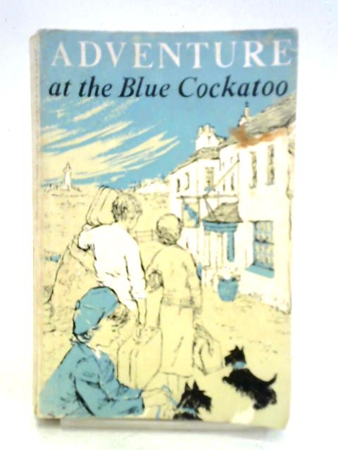 Adventure at the Blue Cockatoo By Irene Byers