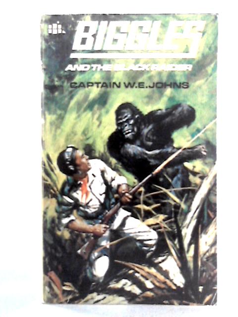 Biggles and the Black Raider By Captain W.E. Johns