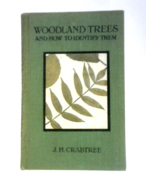 Woodland Trees And How To Identify Them By J.H.Crabtree