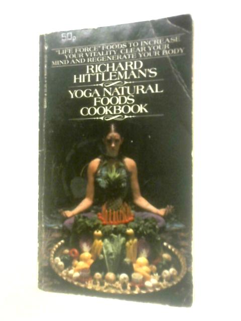 Yoga Natural Foods Cookbook By Richard Hittleman