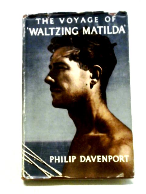 The Voyage of "Waltzing Matilda" von Philip Davenport