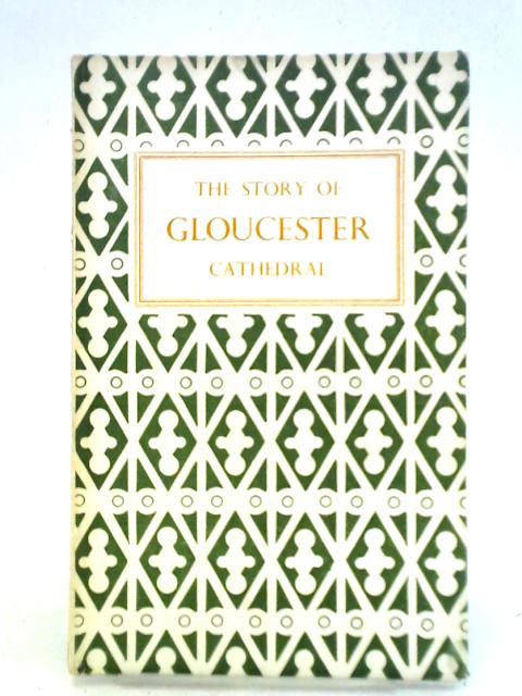 The Story of Gloucester Cathedral By G. H. Cook