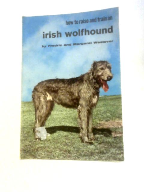 Irish Wolfhound (How to Raise & Train S.) von Fredric Westover