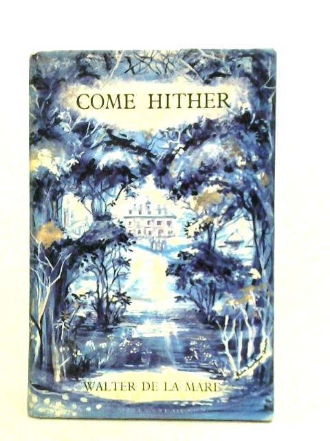 Come Hither By Walter De La Mare (ed.)