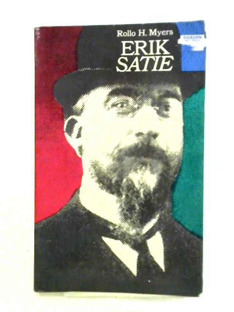 Erik Satie von Rollo H. Myers