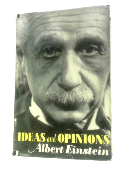 Ideas and Opinions By Alfred Einstein