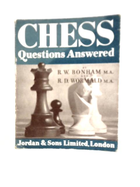 Chess Questions Answered By R.W.Bonham & R.D.Wormald