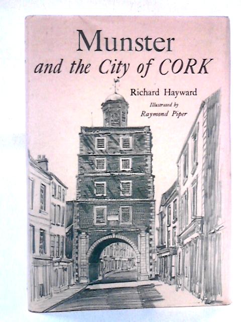 Munster and the City of Cork By Richard Hayward