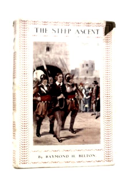 The Steep Ascent - A Story of the Days of Queen Mary von Raymond H.Belton