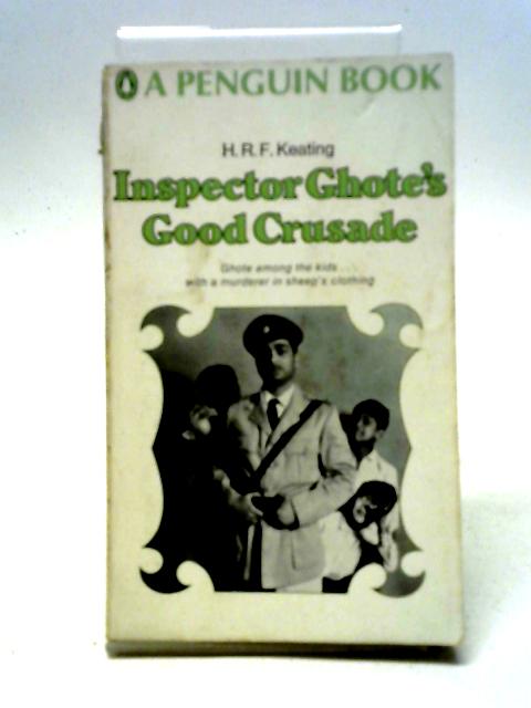 Inspector Ghote's Good Crusade By H. R. F. Keating