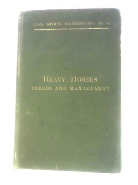 Heavy Horses Breeds and Management By Herman Biddell Et Al.